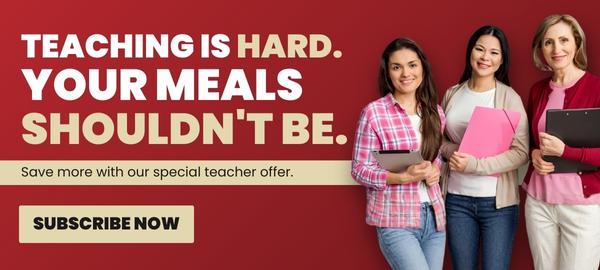 Teaching is hard- Your meals shouldn't be